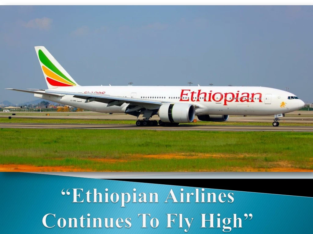 ethiopian airlines continues to fly high