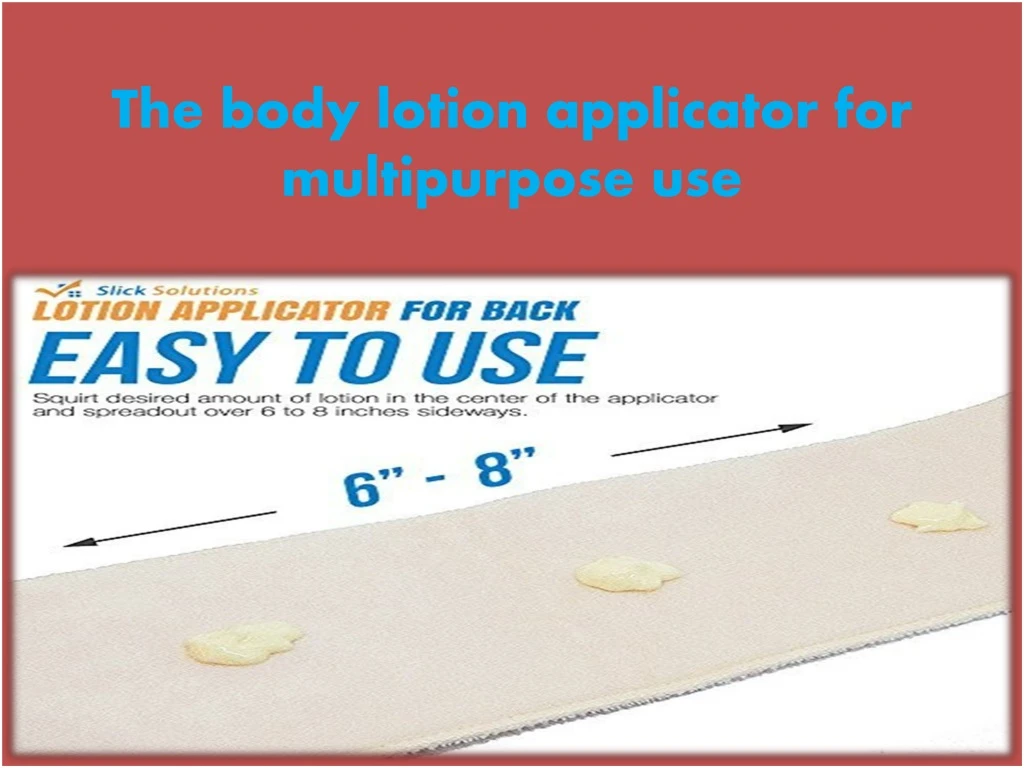 the body lotion applicator for multipurpose use