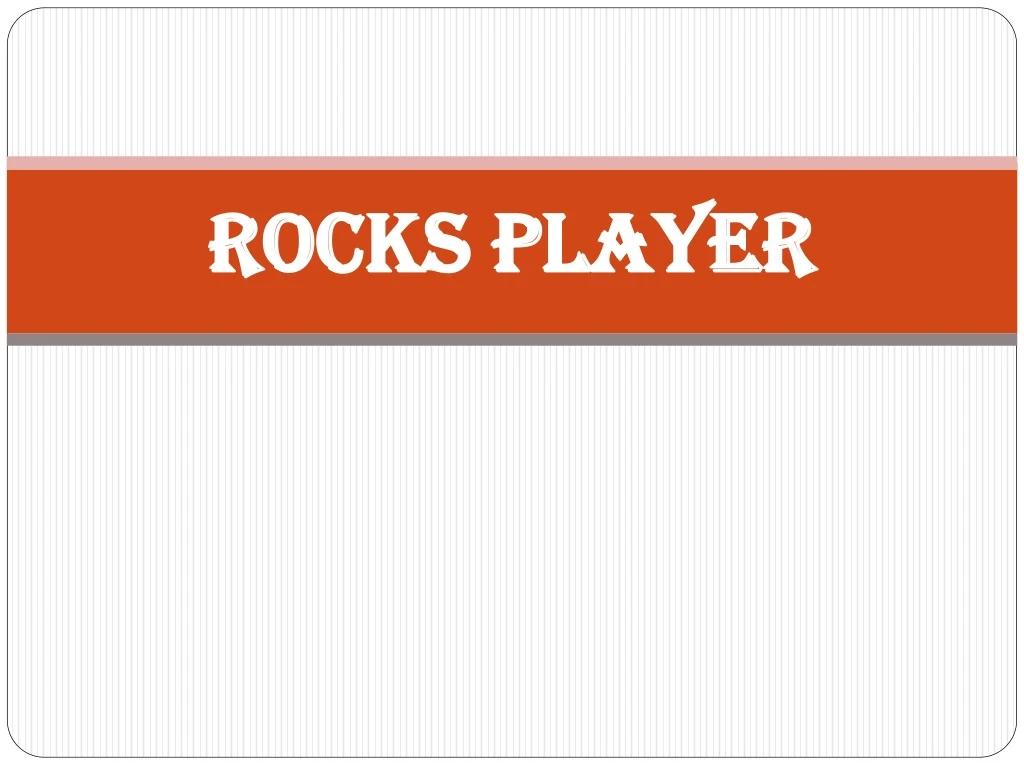 rocks player