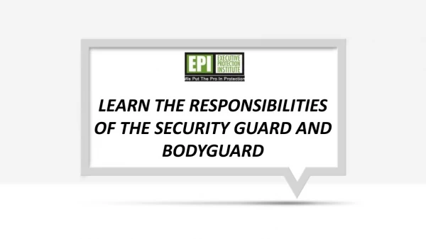 Learn the responsibilities of the security guard and bodyguard