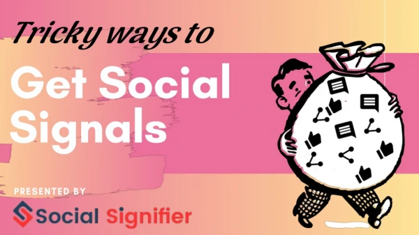 Tricky ways to get social signals