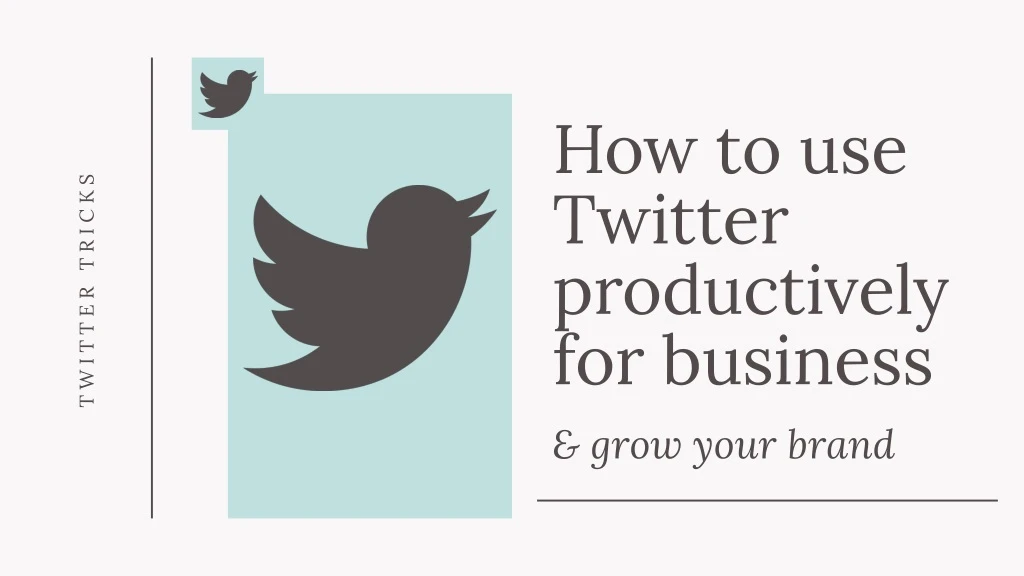 how to use twitter productively for business