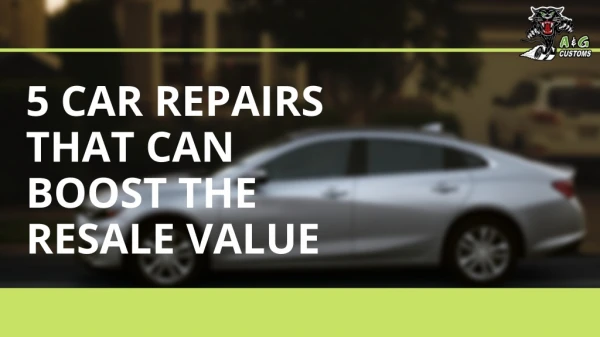5 Car Repairs That Can Boost The Resale Value