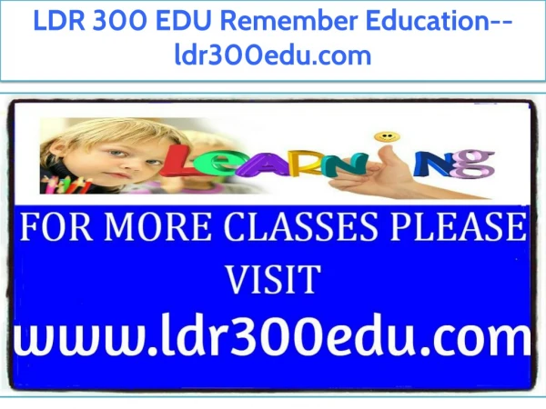 LDR 300 EDU Remember Education--ldr300edu.com