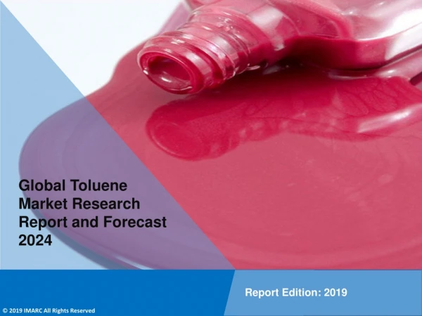 Toluene Market PDF: Global Size, Share, Trends, Growth & Forecast to 2019-2024