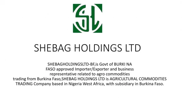 SHEBAG HOLDINGS LTD is AGRICULTURAL COMMODITIES TRADING Company based in Nigeria