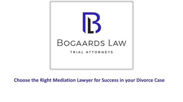 Choose the right mediation lawyer for success in your divorce case