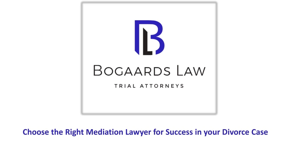 choose the right mediation lawyer for success in your divorce case