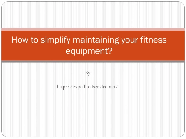 How to simplify maintaining your fitness equipment?
