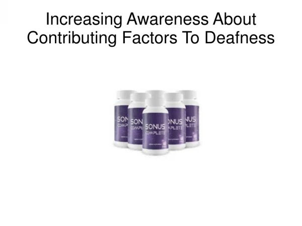Increasing Awareness About Contributing Factors To Deafness