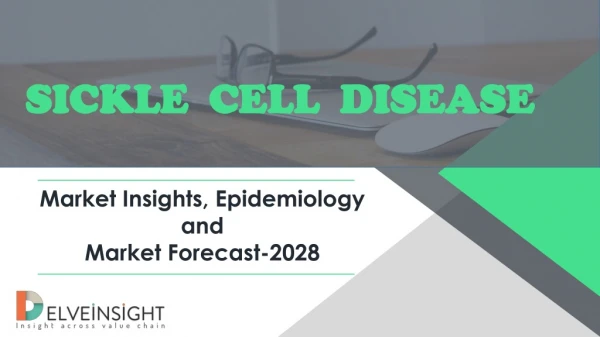 Sickle Cell Disease Market Insight, Epidemiology and Market Forecast - 2028