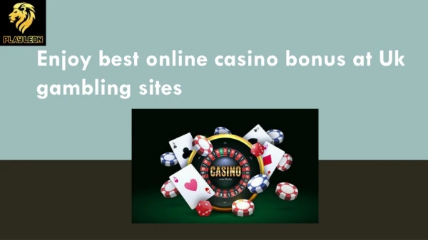 Enjoy best online casino bonus at Uk gambling sites