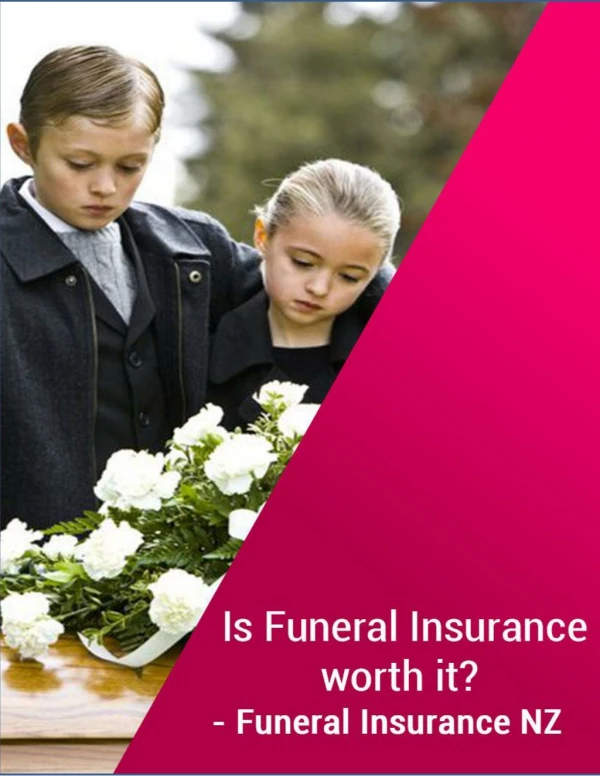 Is Funeral Insurance worth it? – Funeral Insurance NZ