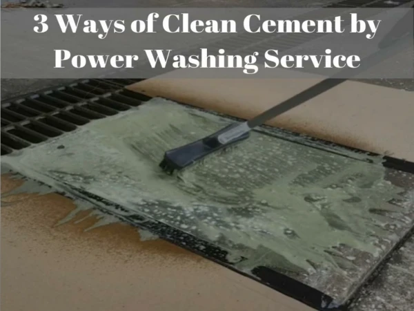 3 Ways of Clean Cement by Concrete Power Washing Service at Raleigh NC