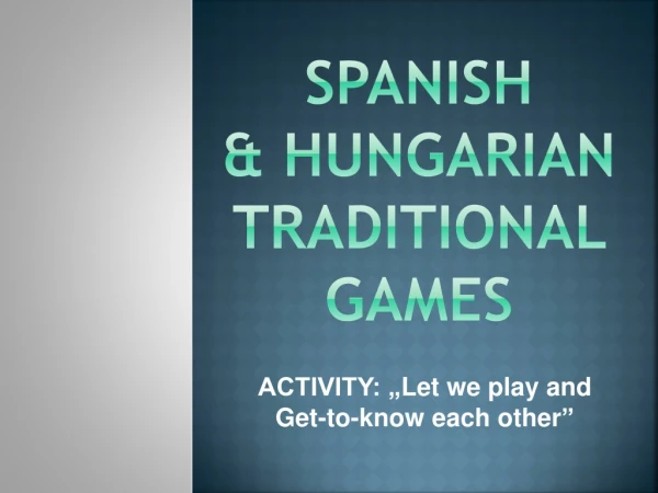 SPANISH &amp; HUNGARIAN Traditional games