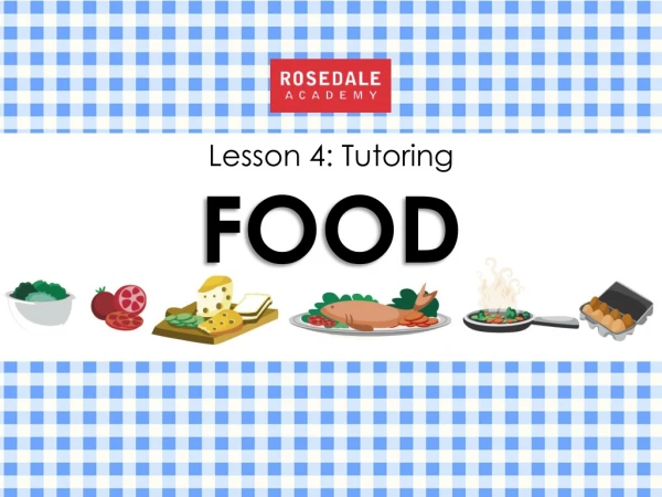 Lesson 4 : Tutoring FOOD