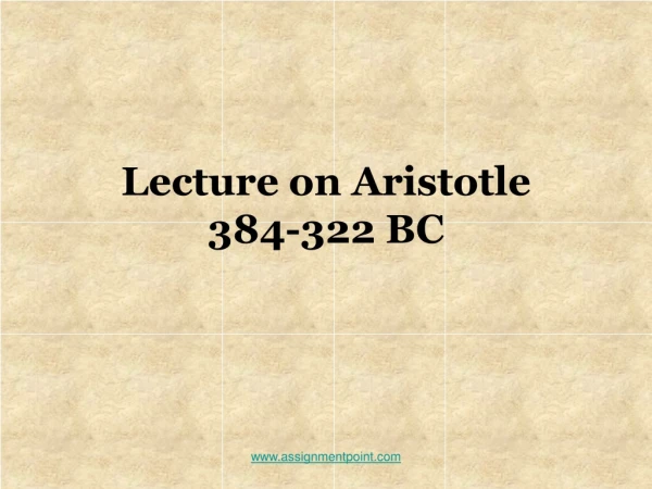 Lecture on Aristotle 384-322 BC