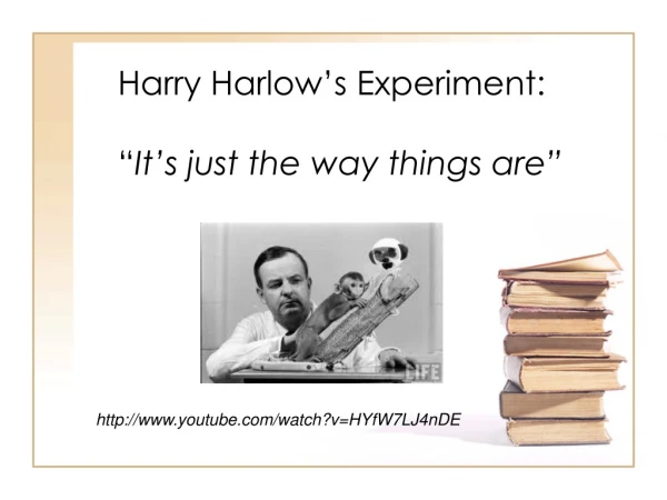 Harry Harlow’s Experiment: “ It’s just the way things are”