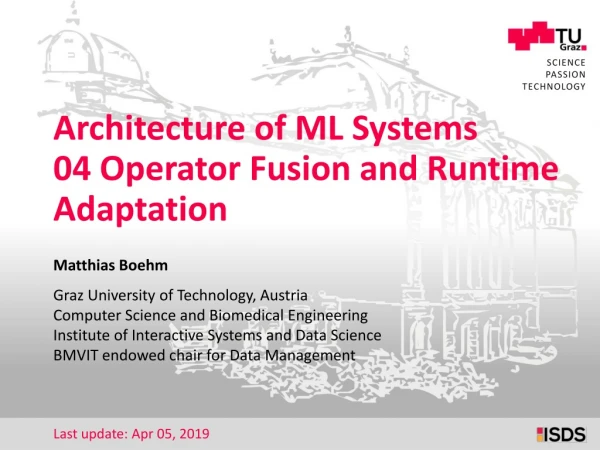 Architecture of ML Systems 04 Operator Fusion and Runtime Adaptation