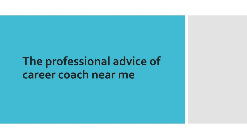 the professional advice of career coach near me