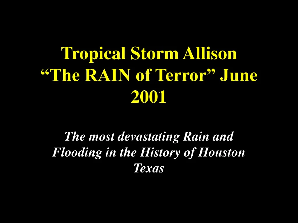 tropical storm allison the rain of terror june 2001