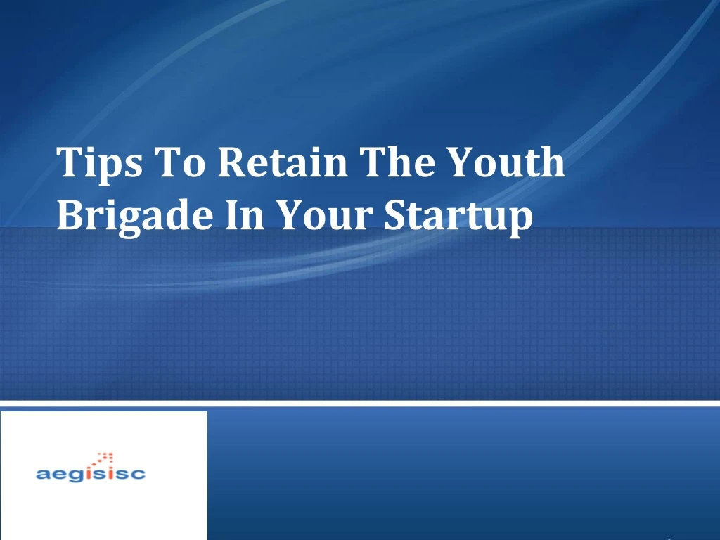 tips to retain the youth brigade in your startup