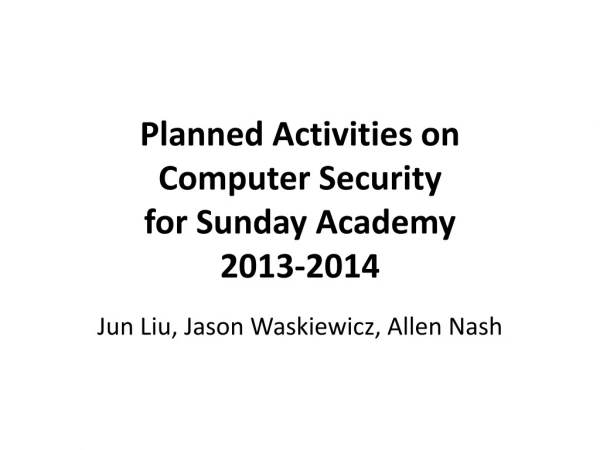 Planned Activities on Computer Security for Sunday Academy 2013-2014