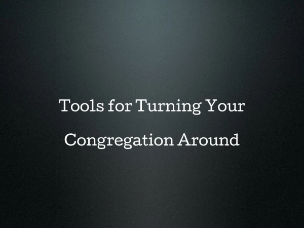 Tools for Turning Your Congregation Around