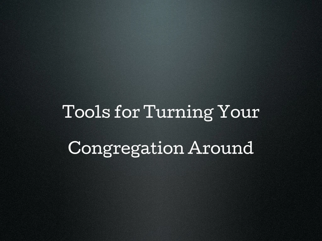tools for turning your congregation around