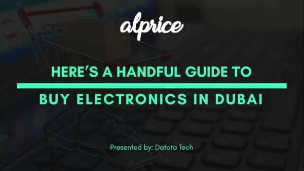 Here’s a Handful Guide to Buy Electronics in Dubai