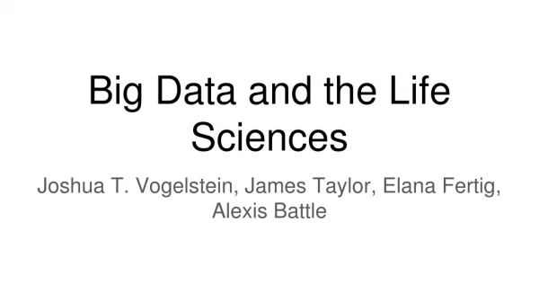 Big Data and the Life Sciences