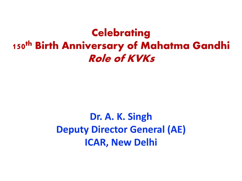 celebrating 150 th birth anniversary of mahatma gandhi role of kvks