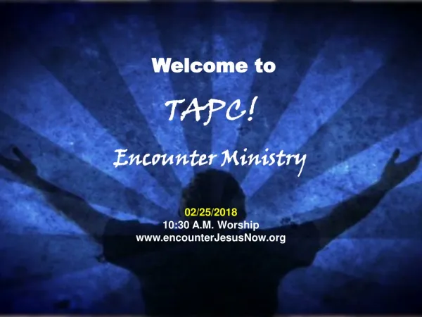 Welcome to TAPC! Encounter Ministry
