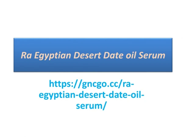 Ra Egyptian Desert Date oil Serum : There By Keep Your Skin Release From The Pollution And Environment Damage.