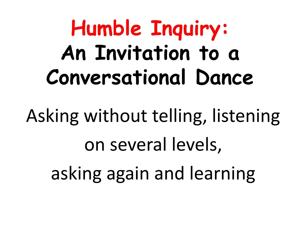 humble inquiry an invitation to a conversational dance