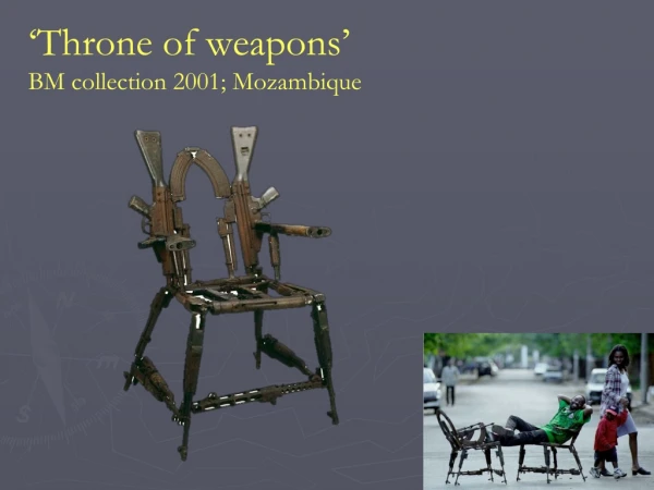 ‘Throne of weapons’ BM collection 2001; Mozambique