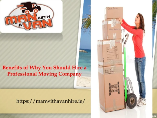 Benefits of Why You Should Hire a Professional Moving Company