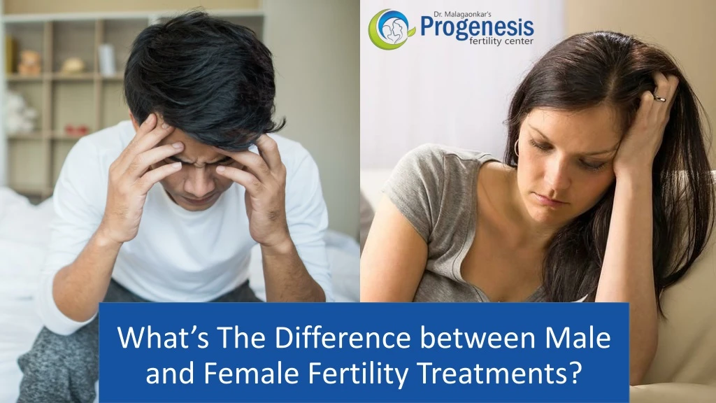 what s the difference between male and female fertility treatments