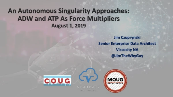 An Autonomous Singularity Approaches: ADW and ATP As Force Multipliers August 1 , 2019