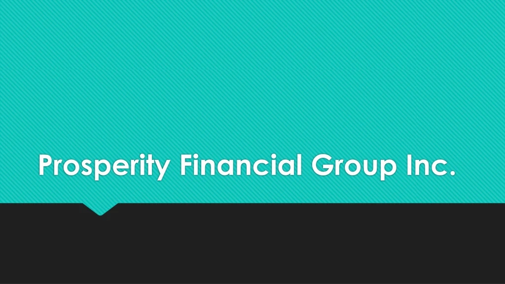 prosperity financial group inc