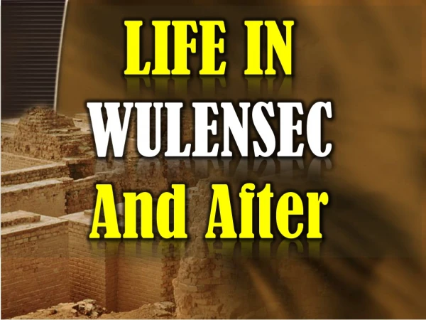 LIFE IN WULENSEC And After