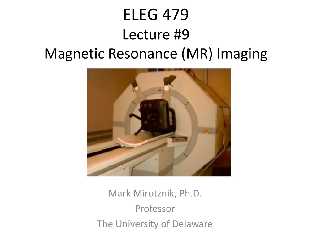 eleg 479 lecture 9 magnetic resonance mr imaging