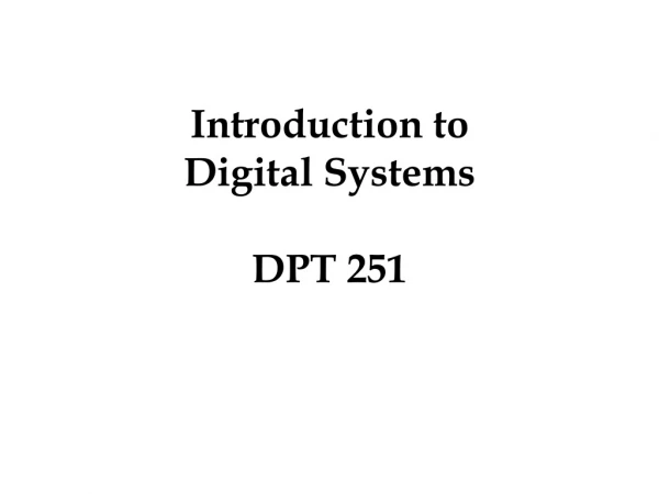Introduction to Digital Systems DPT 251