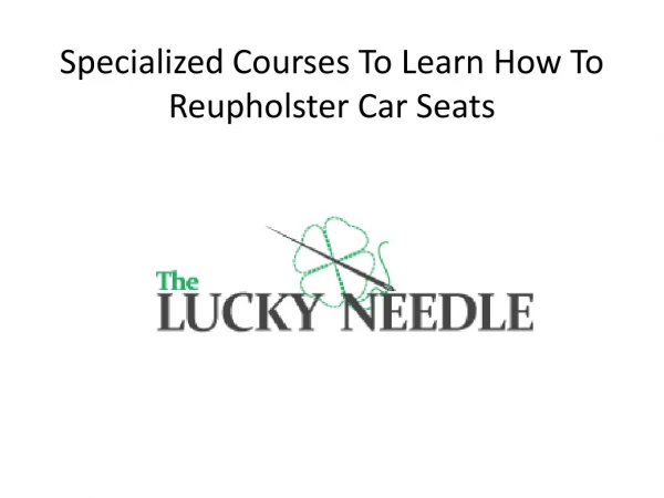 Specialized Courses To Learn How To Reupholster Car Seats