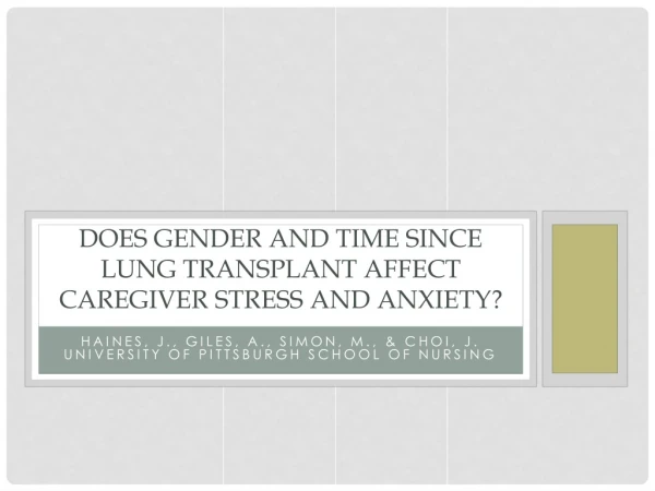 Does gender and time Since lung transplant affect caregiver stress and anxiety?
