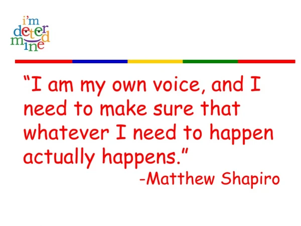 “I am my own voice, and I need to make sure that whatever I need to happen actually happens.”