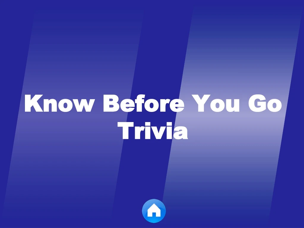 know before you go trivia