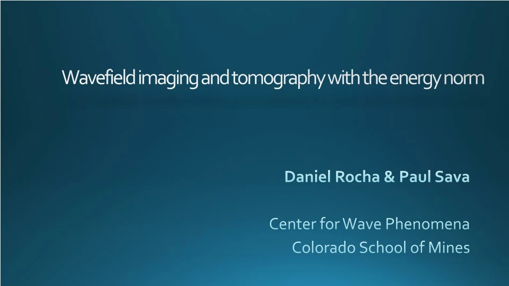 daniel rocha paul sava center for wave phenomena colorado school of mines