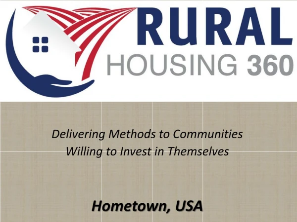Delivering Methods to Communities Willing to Invest in Themselves Hometown, USA