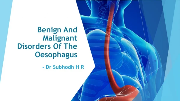 Benign And Malignant Disorders Of The Oesophagus